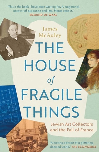 The House of Fragile Things Jewish Art Collectors and the Fall of France cover