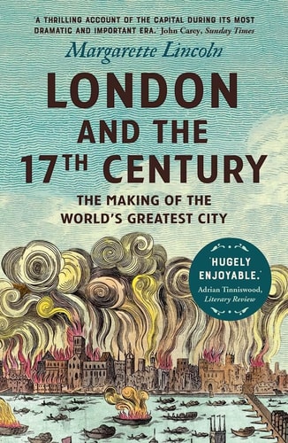 London and the 17th Century The Making of the World's Greatest City cover