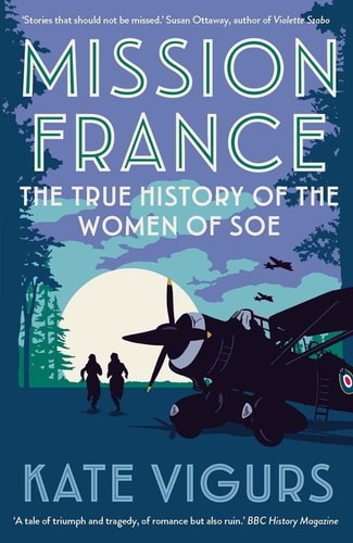 Mission France The True History of the Women of SOE cover