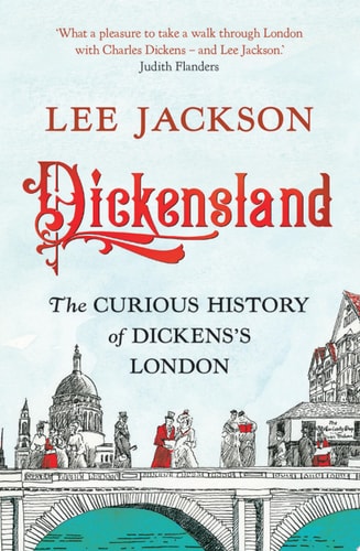 Dickensland The Curious History of Dickens's London cover