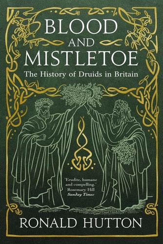 Blood and Mistletoe The History of the Druids in Britain cover