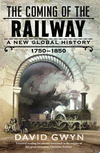 The Coming of the Railway A New Global History, 1750-1850 cover
