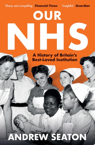 Our NHS A History of Britain's Best Loved Institution cover