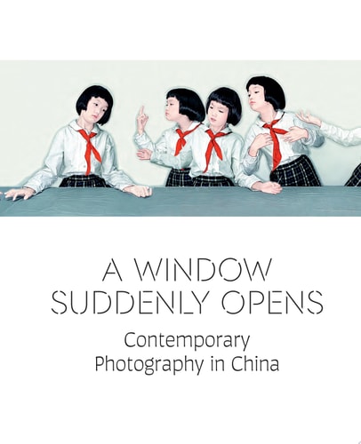 A Window Suddenly Opens Contemporary Photography in China cover