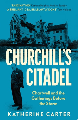 Churchill's Citadel Chartwell and the Gatherings Before the Storm cover