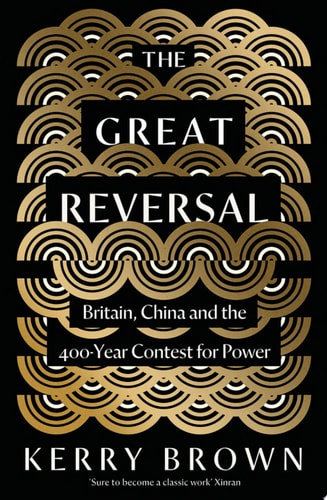 The Great Reversal Britain, China and the 400-Year Contest for Power cover