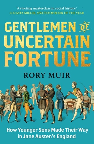 Gentlemen of Uncertain Fortune How Younger Sons Made Their Way in Jane Austen's England cover