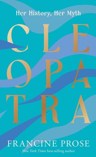 Cleopatra Her History, Her Myth cover