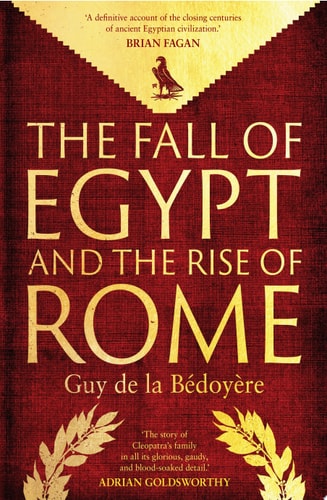 The Fall of Egypt and the Rise of Rome A History of the Ptolemies cover