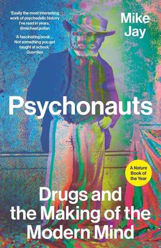 Psychonauts Drugs and the Making of the Modern Mind cover