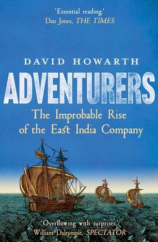 Adventurers The Improbable Rise of the East India Company: 1550-1650 cover