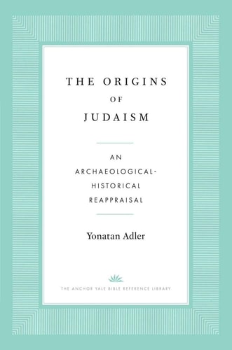 The Origins of Judaism An Archaeological-Historical Reappraisal cover
