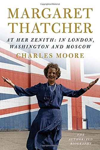 Margaret Thatcher The Authorized Biography : at Her Zenith : in London, Washington and Moscow cover
