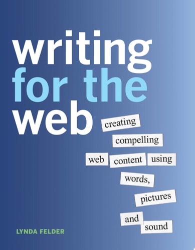 Writing for the Web Creating Compelling Web Content Using Words, Pictures, and Sound cover
