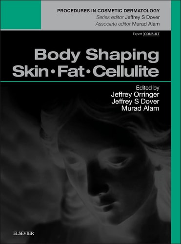 Body Shaping: Skin Fat Cellulite Procedures in Cosmetic Dermatology Series cover