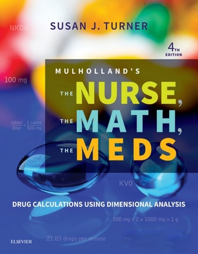 Mulholland's the Nurse, the Math, the Meds Drug Calculations Using Dimensional Analysis cover