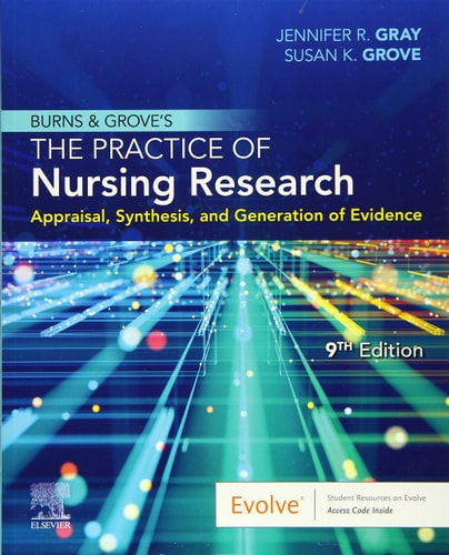 Burns and Grove's the Practice of Nursing Research Appraisal, Synthesis, and Generation of Evidence cover
