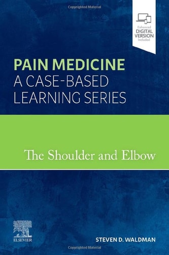 The Shoulder and Elbow Pain Medicine: a Case-Based Learning Series cover