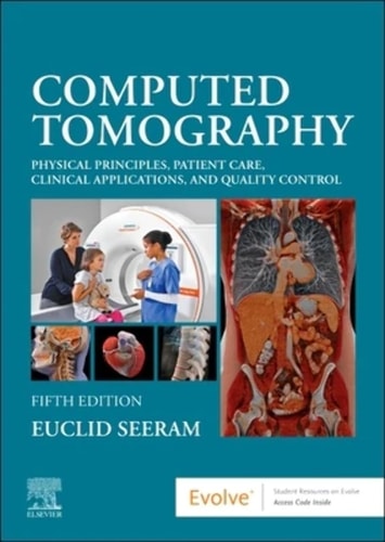 Computed Tomography Physical Principles, Patient Care, Clinical Applications, and Quality Control cover