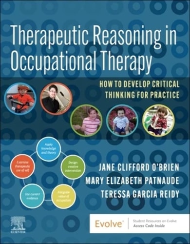 Therapeutic Reasoning in Occupational Therapy How to Develop Critical Thinking for Practice cover