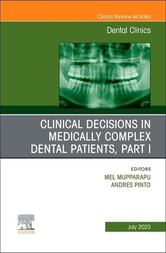 Clinical Decisions in Medically Complex Dental Patients, Part I, an Issue of Dental Clinics of North America cover