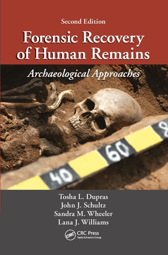 Forensic Recovery of Human Remains Archaeological Approaches, Second Edition cover
