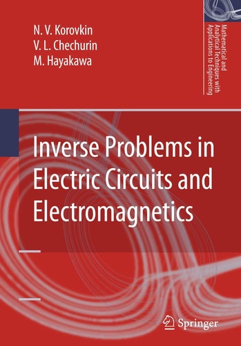 Inverse Problems in Electric Circuits and Electromagnetics (Mathematical and Analytical Techniques with Applications to Engineering) cover