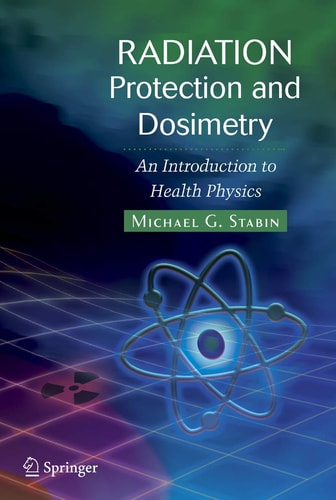 Radiation Protection and Dosimetry An Introduction to Health Physics cover
