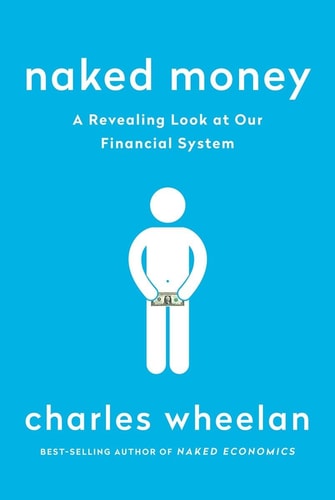 Naked Money A Revealing Look at What It Is and Why It Matters cover