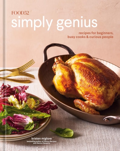 Food52 Simply Genius Recipes for Beginners, Busy Cooks & Curious People [A Cookbook] cover