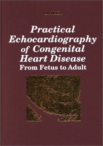 Practical Echocardiography of Congenital Heart Disease: From Fetus to Adult cover