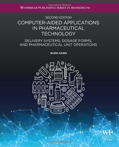 Computer-Aided Applications in Pharmaceutical Technology Delivery Systems, Dosage Forms, and Pharmaceutical Unit Operations cover