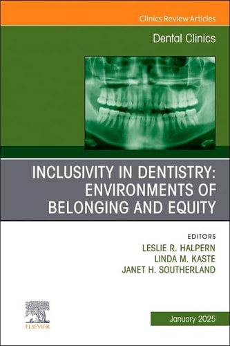 Inclusivity in Dentistry: Environments of Belonging and Equity, an Issue of Dental Clinics of North America cover