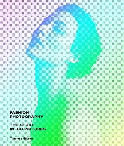 Fashion Photography The Story in 180 Pictures cover