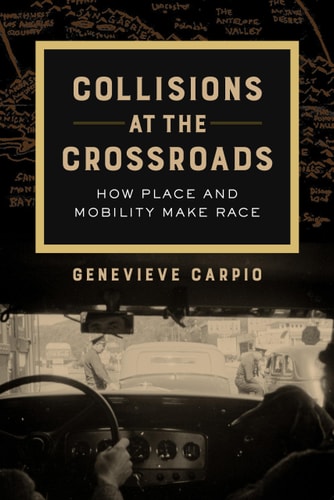 Collisions at the Crossroads How Place and Mobility Make Race cover
