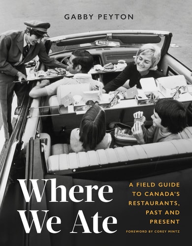 Where We Ate A Field Guide to Canada's Restaurants, Past and Present cover