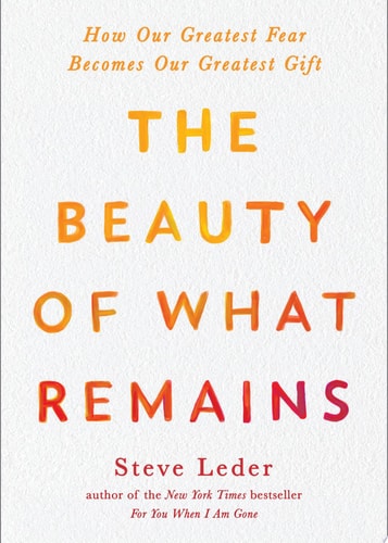 The Beauty of What Remains How Our Greatest Fear Becomes Our Greatest Gift cover