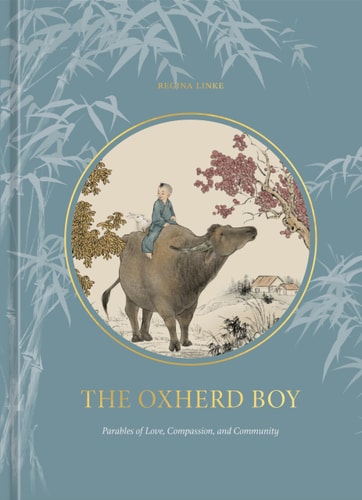 The Oxherd Boy Parables of Love, Compassion, and Community cover