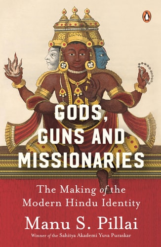Gods Guns and Missionaries The Making of the Modern Hindu Identity cover