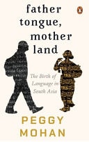 Father Tongue, Motherland The Birth of Languages in South Asia cover