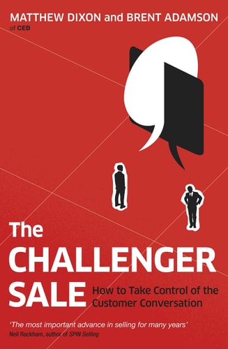 The Challenger Sale How to Take Control of the Customer Conversation cover