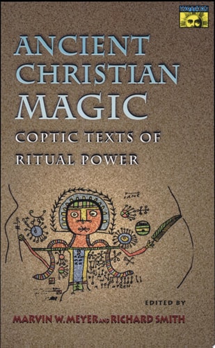 Ancient Christian Magic Coptic Texts of Ritual Power cover