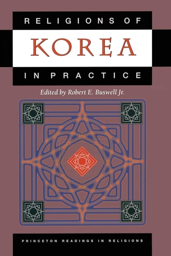 Religions of Korea in Practice (Princeton Readings in Religions, 28) cover