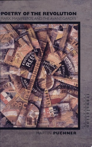 Poetry of the Revolution Marx, Manifestos, and the Avant-gardes cover