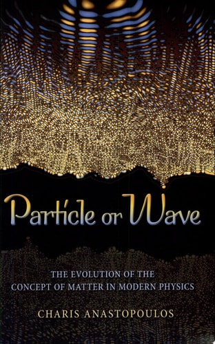 Particle Or Wave The Evolution of the Concept of Matter in Modern Physics cover
