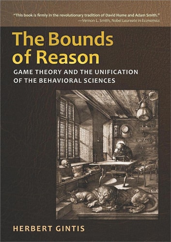 The Bounds of Reason Game Theory and the Unification of the Behavioral Sciences cover