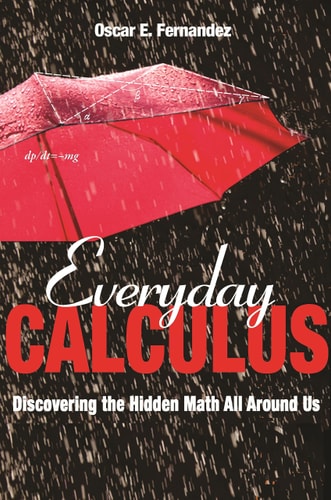 Everyday Calculus Discovering the Hidden Math All around Us cover
