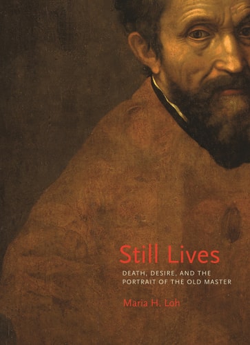 Still Lives Death, Desire, and the Portrait of the Old Master cover