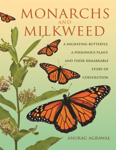Monarchs and Milkweed A Migrating Butterfly, a Poisonous Plant, and Their Remarkable Story of Coevolution cover