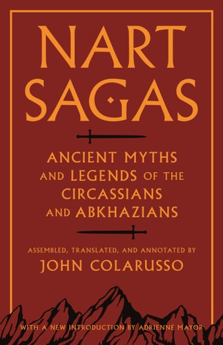 Nart Sagas Ancient Myths and Legends of the Circassians and Abkhazians cover